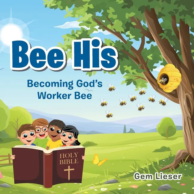 Bee His: Becoming God's Worker Bee - Paperback