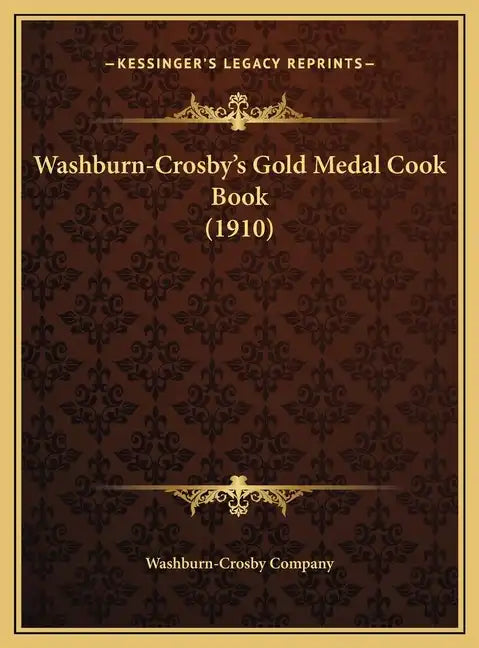 Washburn-Crosby's Gold Medal Cook Book (1910) - Hardcover