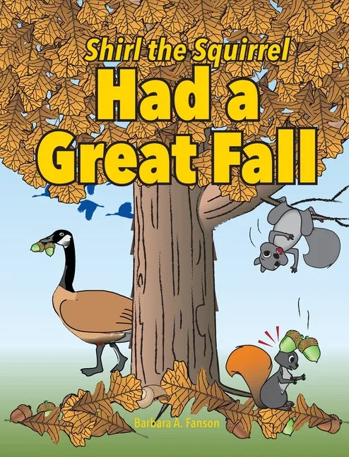 Shirl the Squirrel Had a Great Fall - Hardcover
