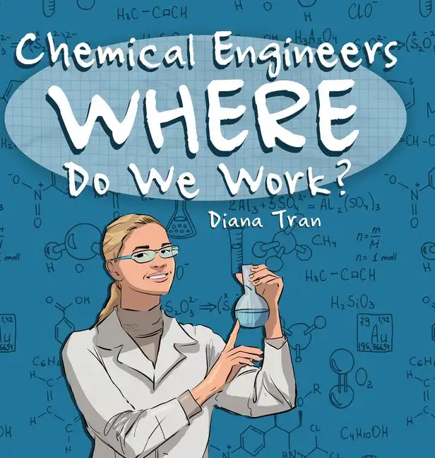 Chemical Engineers Where Do We Work - Hardcover