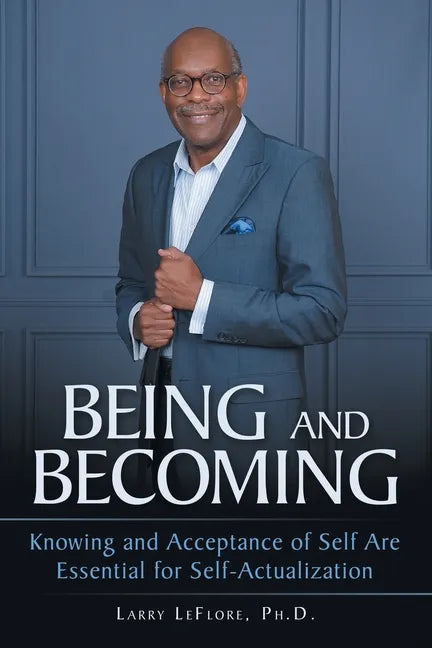 Being and Becoming: Knowing and Acceptance of Self Are Essential for Self-Actualization - Paperback
