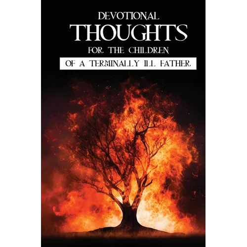 Devotions for the Children of a Terminally Ill Father. - Paperback