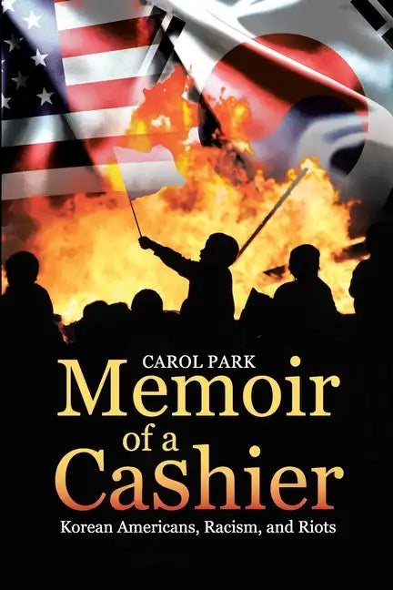 Memoir of a Cashier: Korean Americans, Racism, and Riots - Paperback