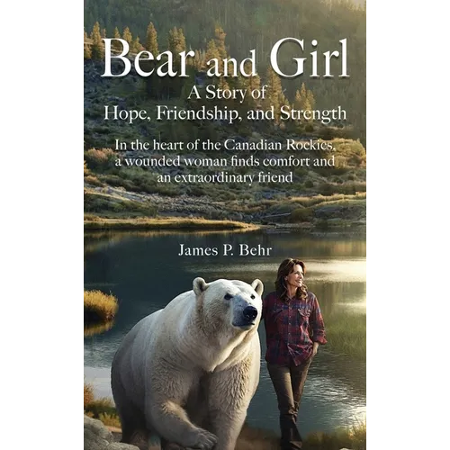 Bear and Girl: A Story of Hope, Friendship, and Strength - Hardcover