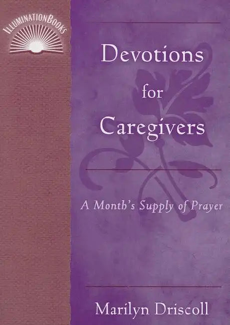 Devotions for Caregivers: A Month's Supply of Prayer - Paperback
