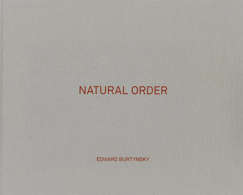 Edward Burtynsky: Natural Order - Hardcover
