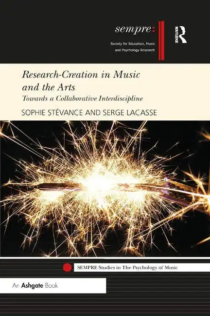 Research-Creation in Music and the Arts: Towards a Collaborative Interdiscipline - Paperback