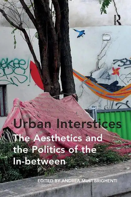 Urban Interstices: The Aesthetics and the Politics of the In-between - Paperback