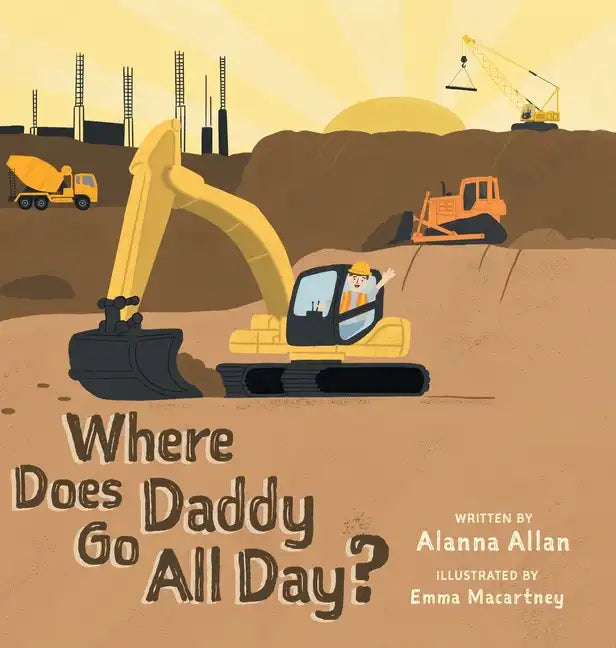 Where Does Daddy Go All Day? - Hardcover