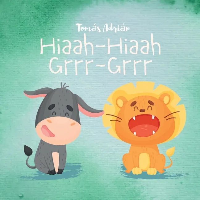 Hiaah - Hiaah, Grrr - Grrr: Ilustrado, Primeras palabras, Historias para dormir - Paperback