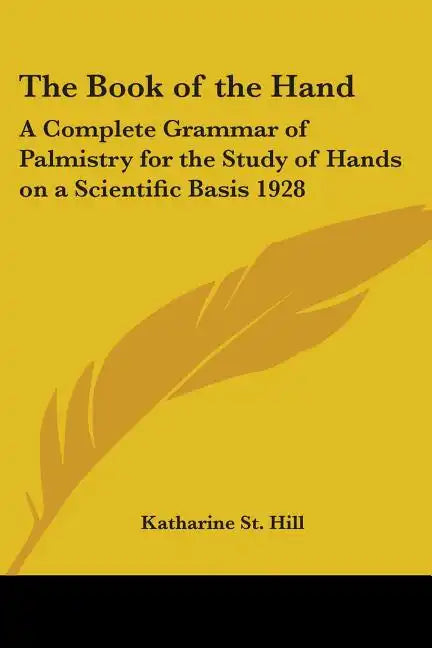The Book of the Hand: A Complete Grammar of Palmistry for the Study of Hands on a Scientific Basis 1928 - Paperback