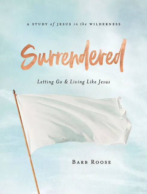 Surrendered - Women's Bible Study Participant Workbook: Letting Go and Living Like Jesus - Paperback