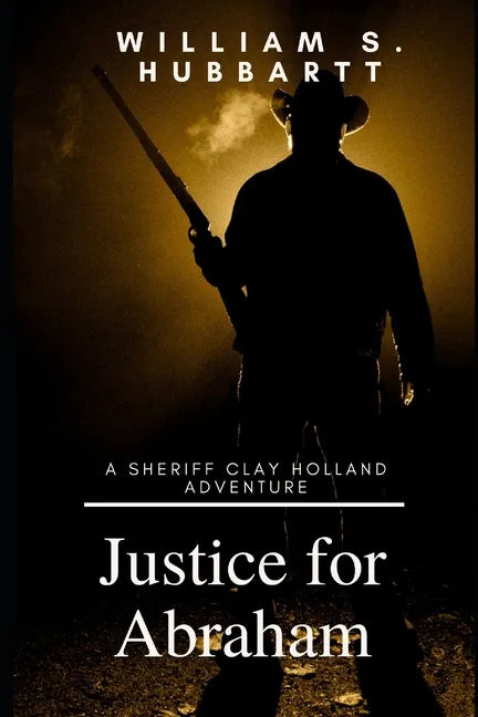 Justice for Abraham: A Sheriff Clay Holland Adventure - Paperback