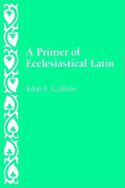 A Primer of Ecclesiastical Latin - Paperback