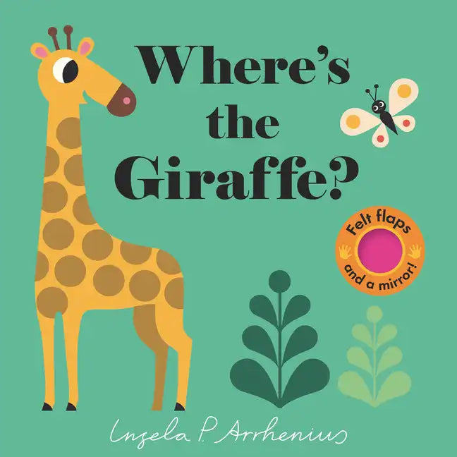 Where's the Giraffe?: (An Interactive, Sensory Lift-The-Flap Book with Felt Flaps and a Mirror for Babies & Toddlers. Friendly Jungle Animals Include - Board Book