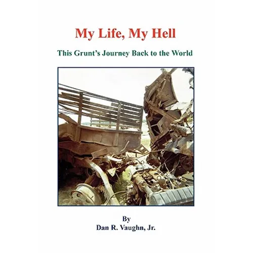 My Life, My Hell - This Grunt's Journey Back to the World - Hardcover