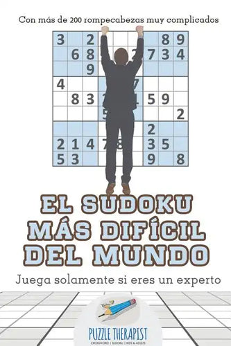 El sudoku más difícil del mundo Juega solamente si eres un experto Con más de 200 rompecabezas muy complicados - Paperback