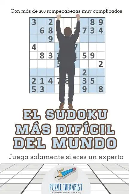 El sudoku más difícil del mundo Juega solamente si eres un experto Con más de 200 rompecabezas muy complicados - Paperback