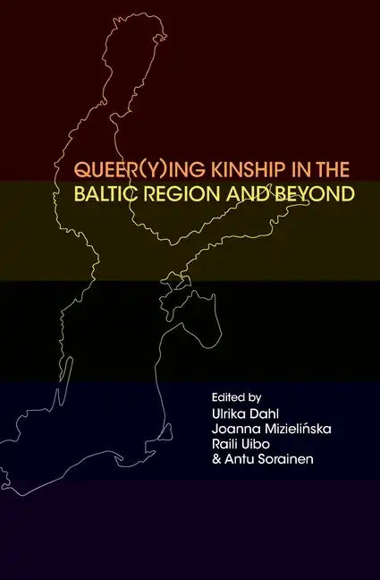 Queer(y)ing Kinship in the Baltic Region and Beyond - Paperback