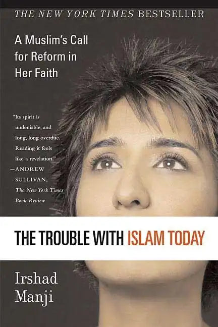 The Trouble with Islam Today: A Muslim's Call for Reform in Her Faith - Paperback