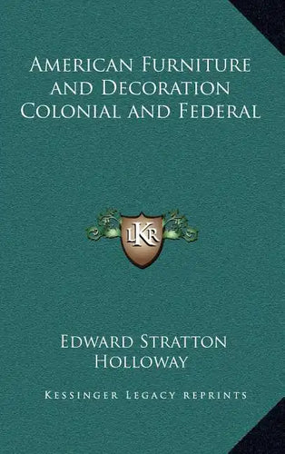 American Furniture and Decoration Colonial and Federal - Hardcover