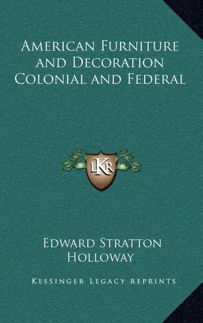 American Furniture and Decoration Colonial and Federal - Hardcover