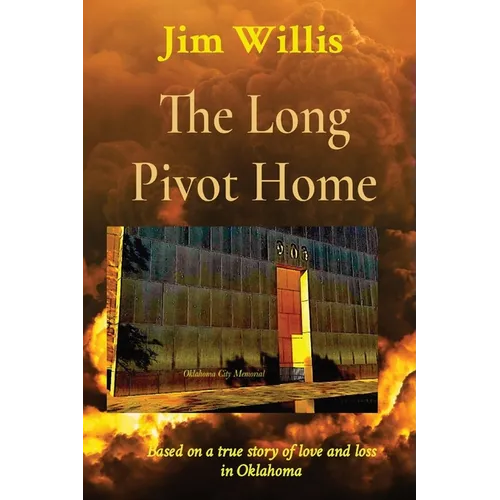 The Long Pivot Home: Based on a true story of love and loss in Oklahoma - Paperback