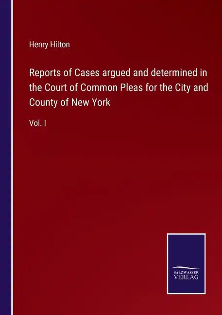 Reports of Cases argued and determined in the Court of Common Pleas for the City and County of New York: Vol. I - Paperback