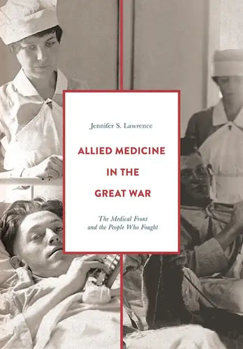 Allied Medicine in the Great War: The Medical Front and the People Who Fought - Paperback
