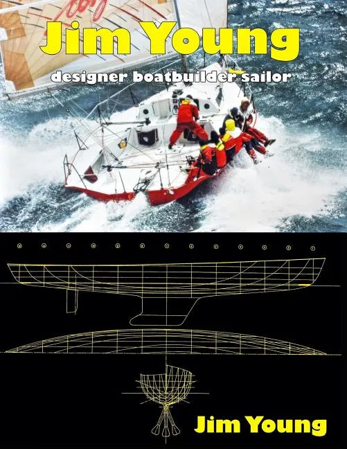 Jim Young: Designer, Boatbuilder, Sailor - Paperback