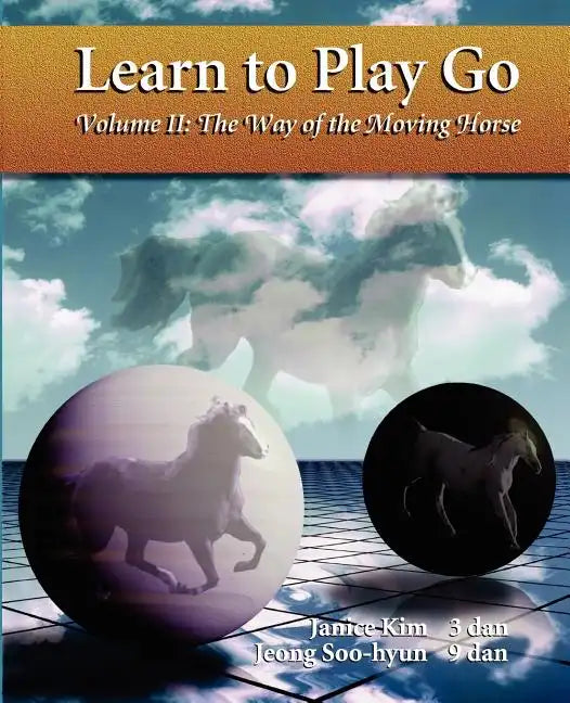 The Way of the Moving Horse: Learn to Play Go - Paperback