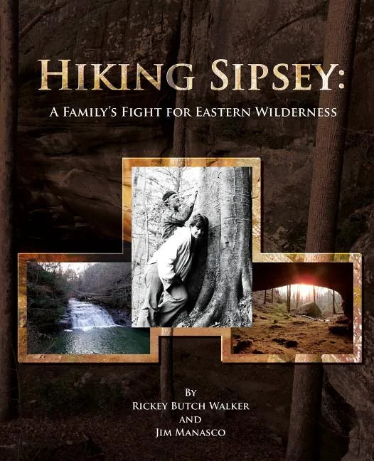 Hiking Sipsey: A Family's Fight for Eastern Wilderness - Paperback