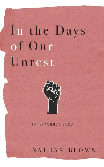 In the Days of Our Unrest: June - August 2020 - Paperback