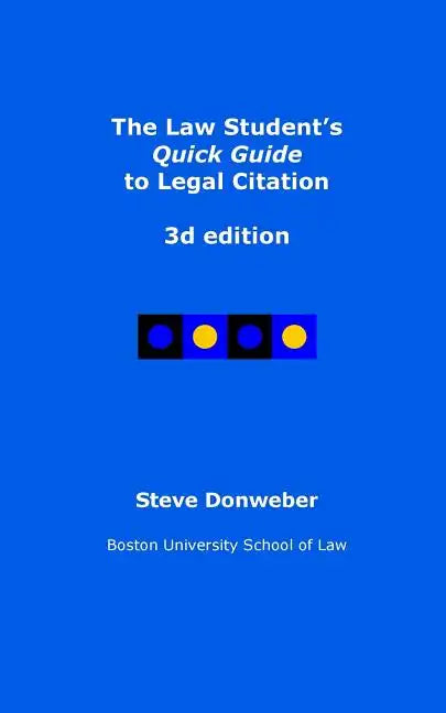 The Law Student's Quick Guide to Legal Citation, 3d edition - Paperback