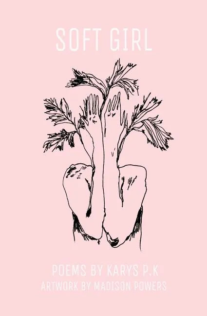 soft girl: poetry by k.p.k - Paperback