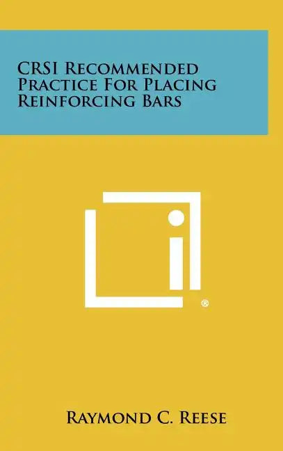 CRSI Recommended Practice For Placing Reinforcing Bars - Hardcover