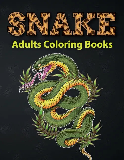 Snake Adults Coloring Books: Reptiles And Amphibians Coloring Book A Unique Collection Of Coloring Pages - Paperback