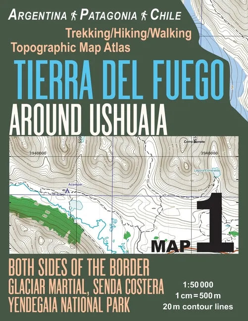 Tierra Del Fuego Around Ushuaia Map 1 Both Sides of the Border Argentina Patagonia Chile Yendegaia National Park Trekking/Hiking/Walking Topographic M - Paperback