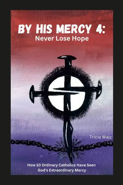 By His Mercy 4: Never Lose Hope - Paperback