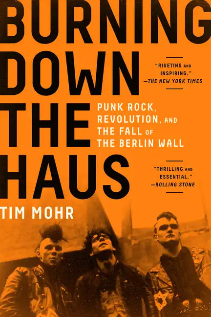 Burning Down the Haus: Punk Rock, Revolution, and the Fall of the Berlin Wall - Paperback