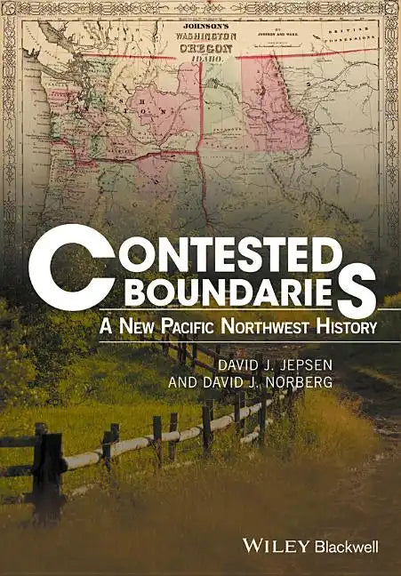 Contested Boundaries: A New Pacific Northwest History - Paperback