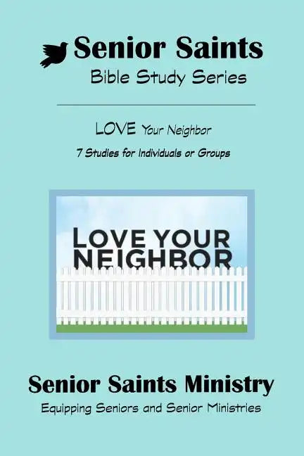 Senior Saints Bible Study Love Your Neighbor: Book 3 