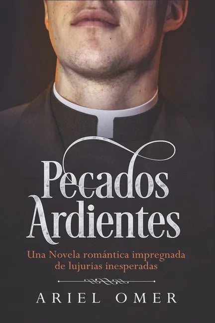 Pecados Ardientes: Una Novela romántica impregnada de lujurias inesperadas - Paperback