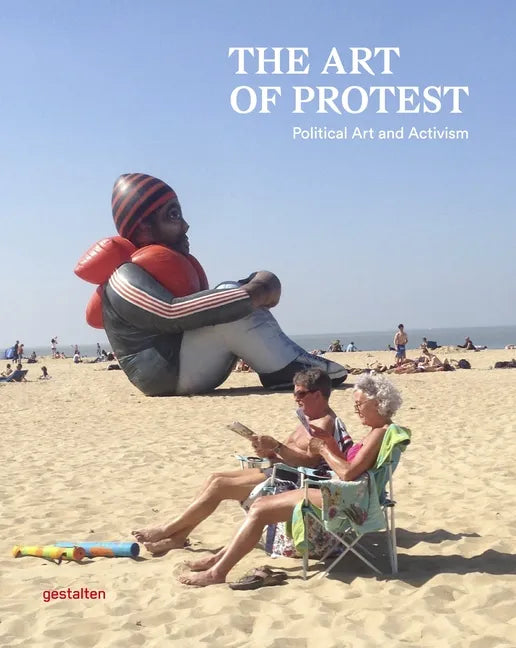 The Art of Protest: Political Art and Activism - Hardcover