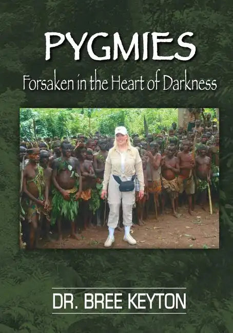 PYGMIES Forsaken In The Heart of Darkness - Paperback