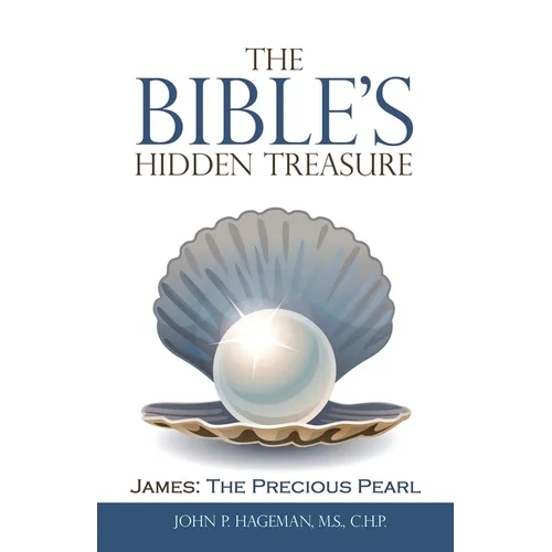 The Bible's Hidden Treasure: James: the Precious Pearl - Paperback