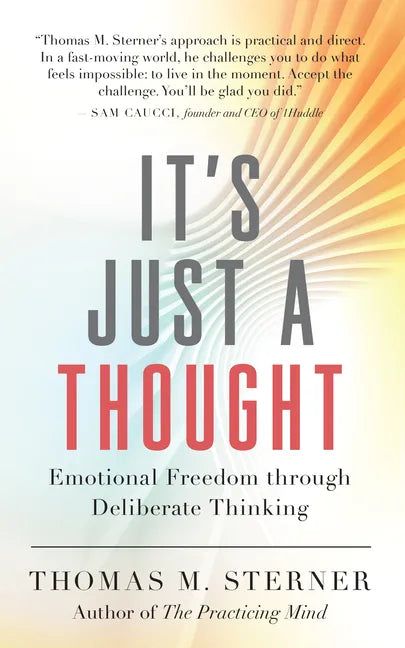 It's Just a Thought: Emotional Freedom Through Deliberate Thinking - Paperback