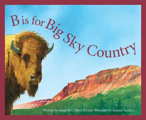 B Is for Big Sky Country: A Montana Alphabet - Hardcover