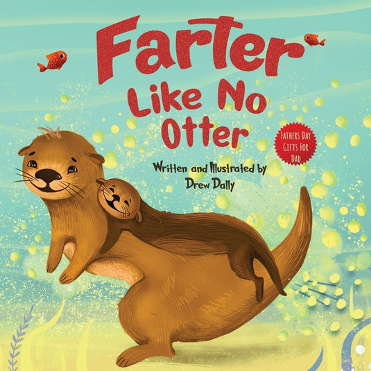 Farter Like No Otter: Fathers Day Gifts For Dad: A Picture Book with not-so-Gross Words Laughing Out Loud and Bonding Together Father's Day Gifts From - Paperback