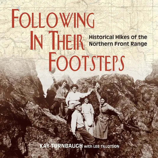 Following In Their Footsteps: Historical Hikes of the Northern Front Range - Paperback
